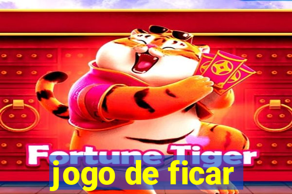 jogo de ficar